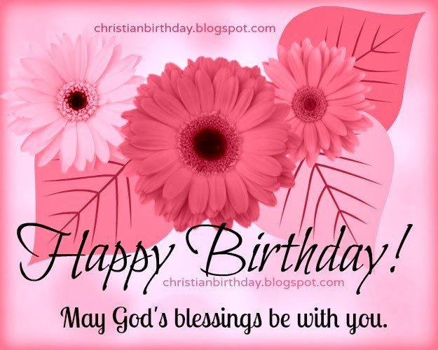 Happy Birthday Blessing Quotes
 RELIGIOUS BIRTHDAY QUOTES FOR DAUGHTER FROM MOM image