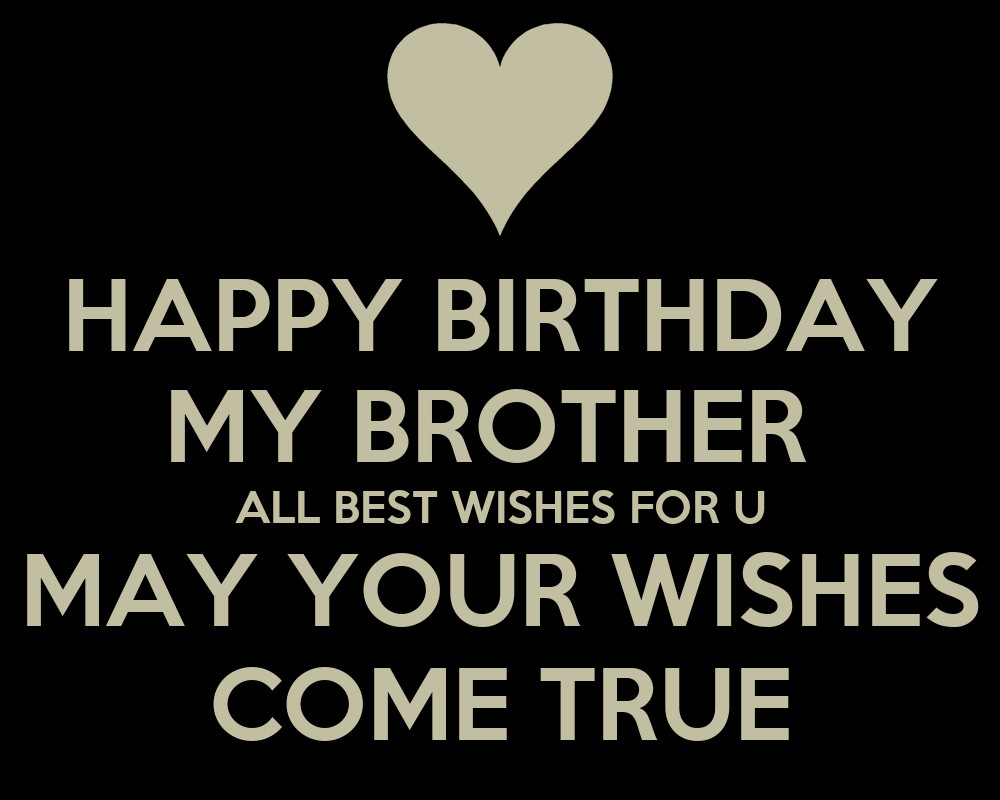 Happy Birthday Brother Wishes
 Wishes e True Dont All Quotes QuotesGram