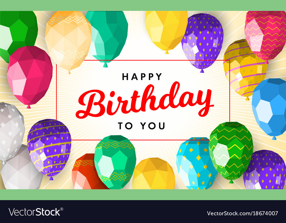 Happy Birthday Card Template
 Low poly happy birthday greeting card template Vector Image