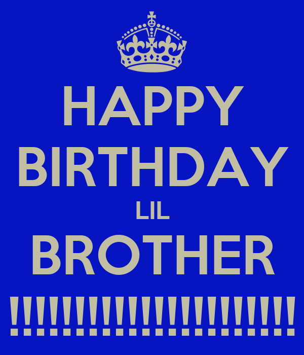 Happy Birthday Lil Brother Quotes
 Happy Birthday Lil Brother Quotes QuotesGram
