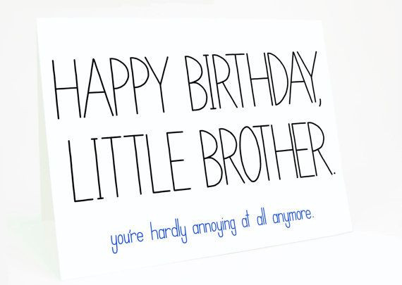 Happy Birthday Lil Brother Quotes
 Happy Birthday Little Brother You re Hardly Annoying At