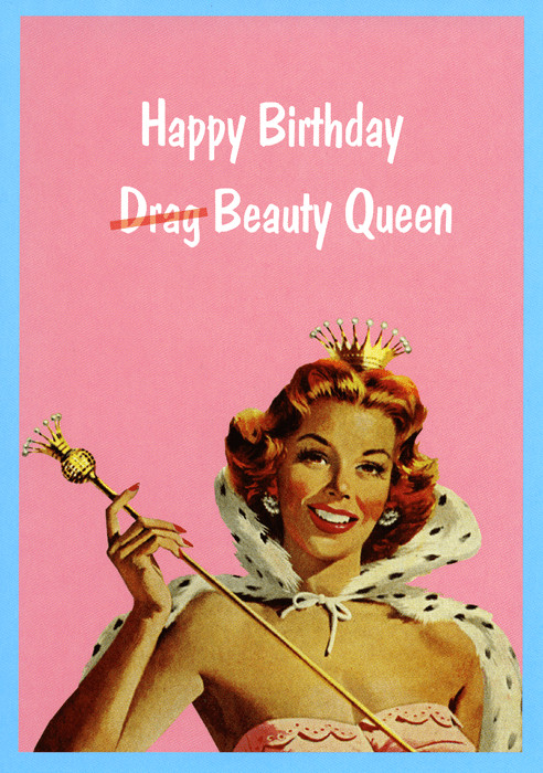 Happy Birthday Queen Quotes
 Cheeky card Happy Birthday Drag Beauty Queen