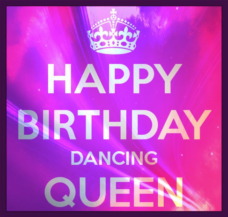 Happy Birthday Queen Quotes
 Happy Birthday Dancing Queen Related