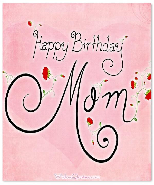 Happy Birthday Quote For Mom
 Heartfelt Birthday Wishes for your Mother By WishesQuotes