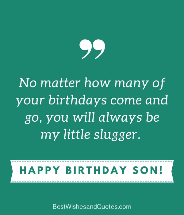 Happy Birthday Quotes To My Son
 35 Unique and Amazing ways to say "Happy Birthday Son"