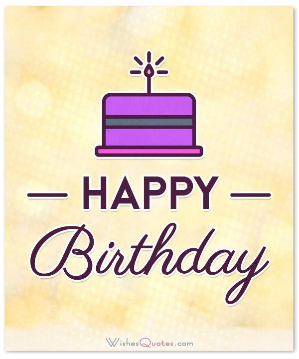 Happy Birthday Short Quotes
 Simple and Short Birthday Wishes With – WishesQuotes