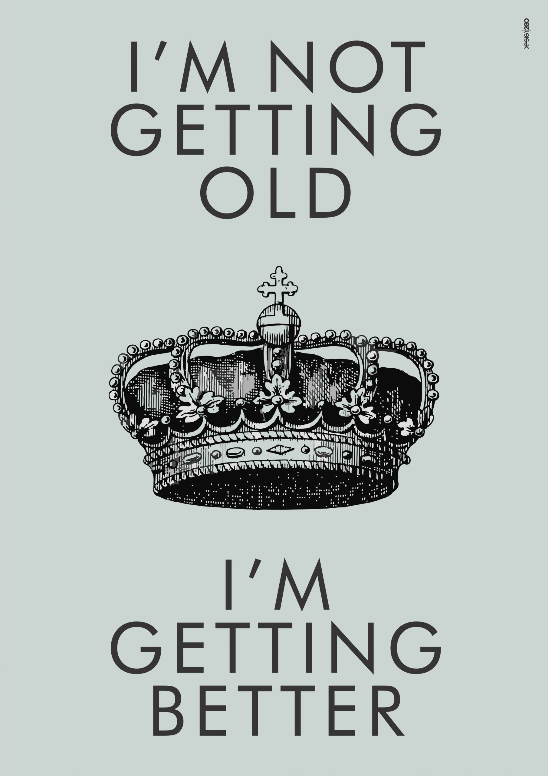 Happy Birthday To Me Quotes Funny
 I m not ting old I m ting better birthday quote