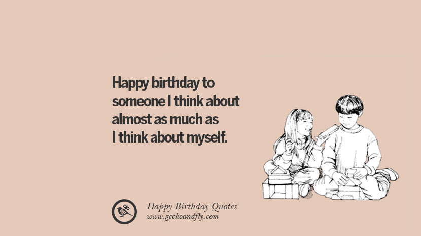 Happy Birthday To Myself Quotes
 33 Funny Happy Birthday Quotes and Wishes For