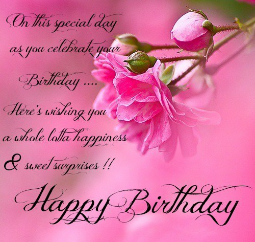 Happy Birthday Wishes For Someone Special
 this special day as you celebrate you Birthday Here