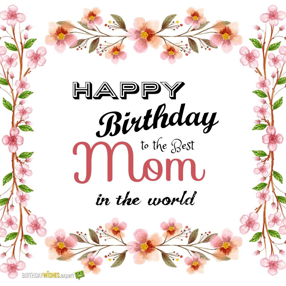 Happy Birthday Wishes To Mom
 Best Mom in the World