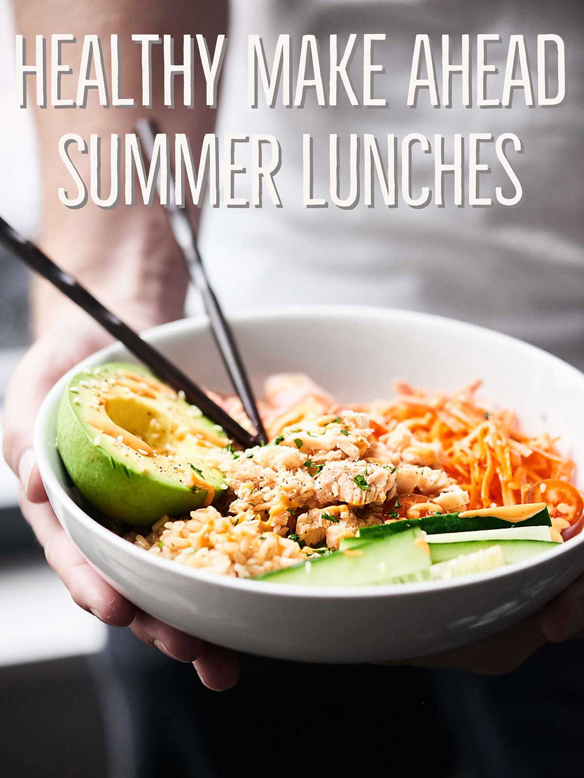 Healthy Summer Lunches
 Easy Healthy Make Ahead Summer Lunches That Aren t All