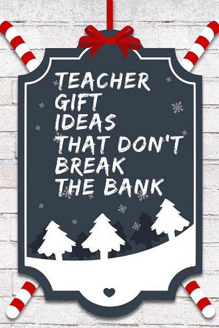 Holiday Gift Ideas For Teacher
 Teacher Christmas Gift Ideas that Won’t Break the Bank