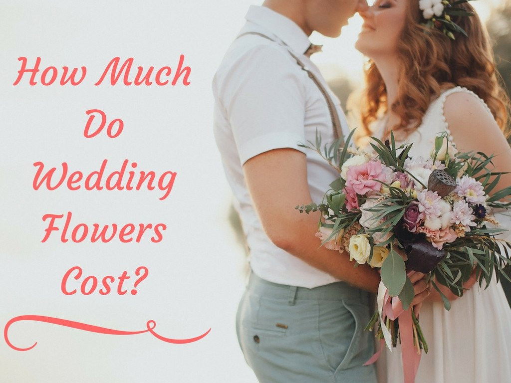 How Much Are Wedding Flowers
 How Much Do Wedding Flowers Cost in 2019 [Definitive Guide]