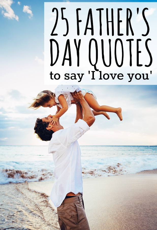 I Love The Father Of My Child Quotes
 25 Father s Day quotes to say I love you