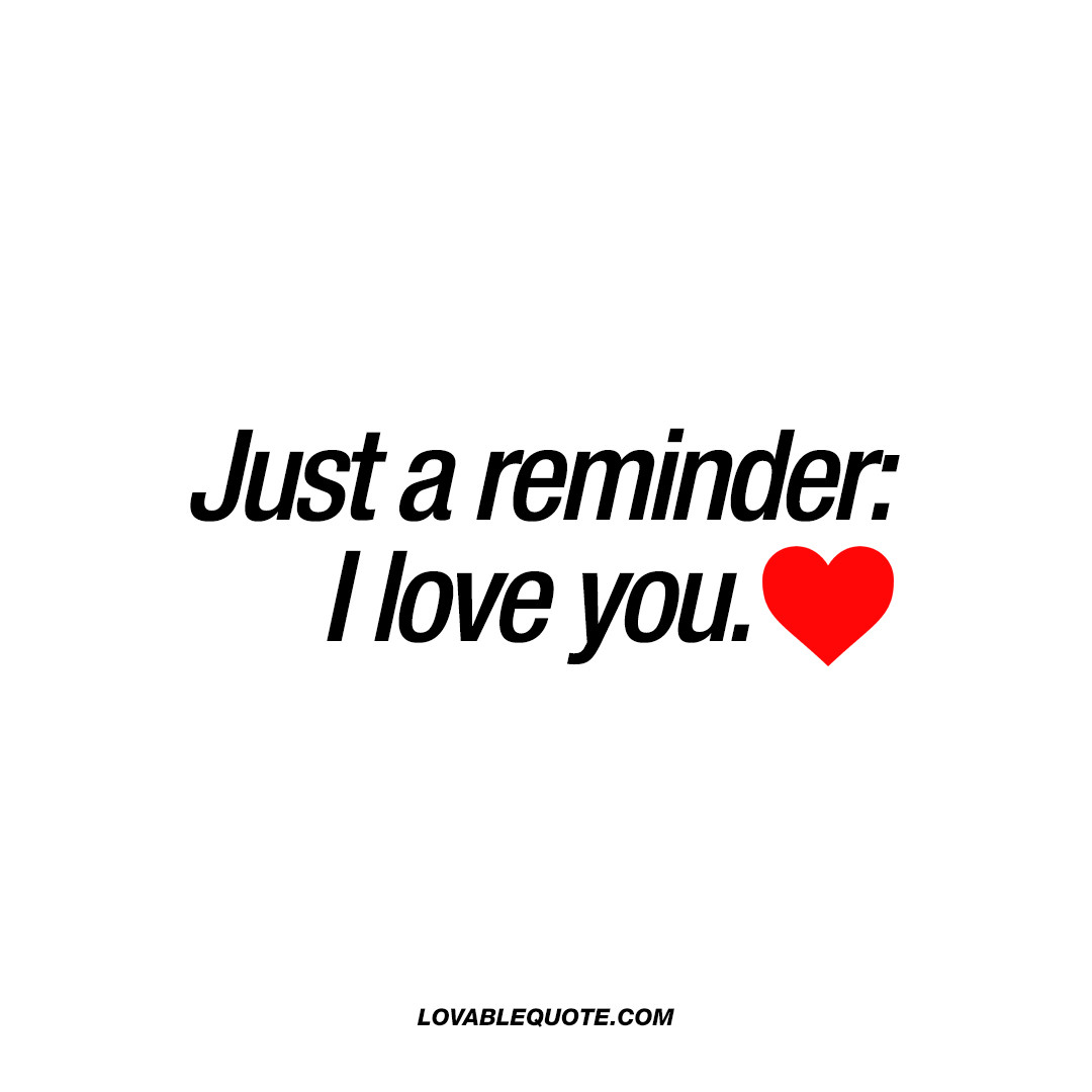 I Love You Because Quotes For Him
 Just a reminder I love you