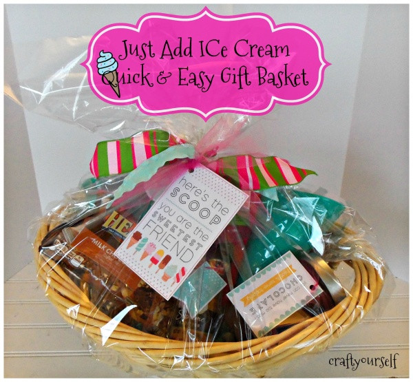 Ice Cream Gift Basket Ideas
 Just Add Ice Cream Quick and Easy Gift Basket