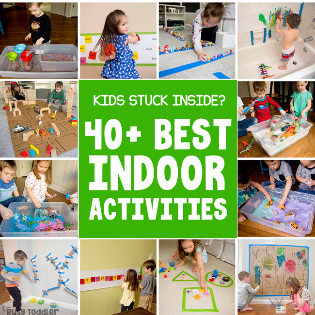 Indoor Activities For Kids
 40 Best Indoor Activities from Busy Toddler Busy Toddler