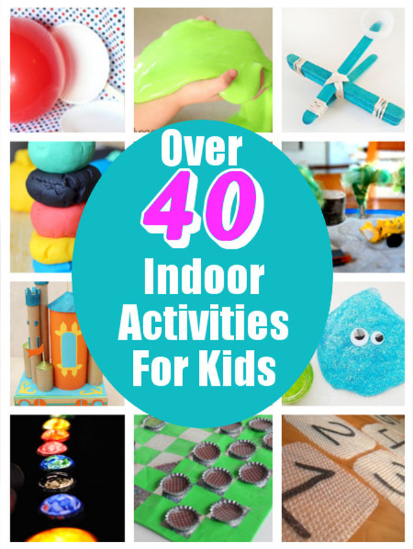 Indoor Activities For Kids
 DIY Home Sweet Home Over 40 Indoor Activities For Kids