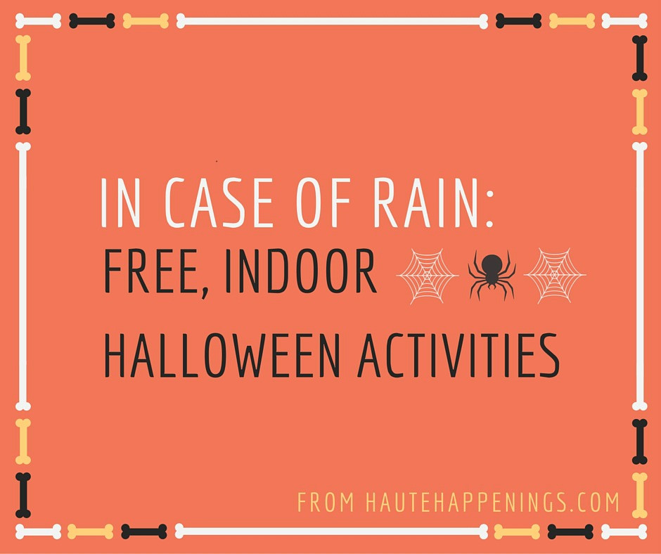 Indoor Halloween Activities
 Rain Check 8 FREE Indoor Halloween Activities Haute