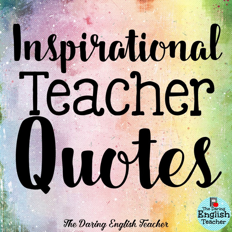Inspirational Education Quotes For Teachers
 The Daring English Teacher Inspirational Teacher Quotes 2