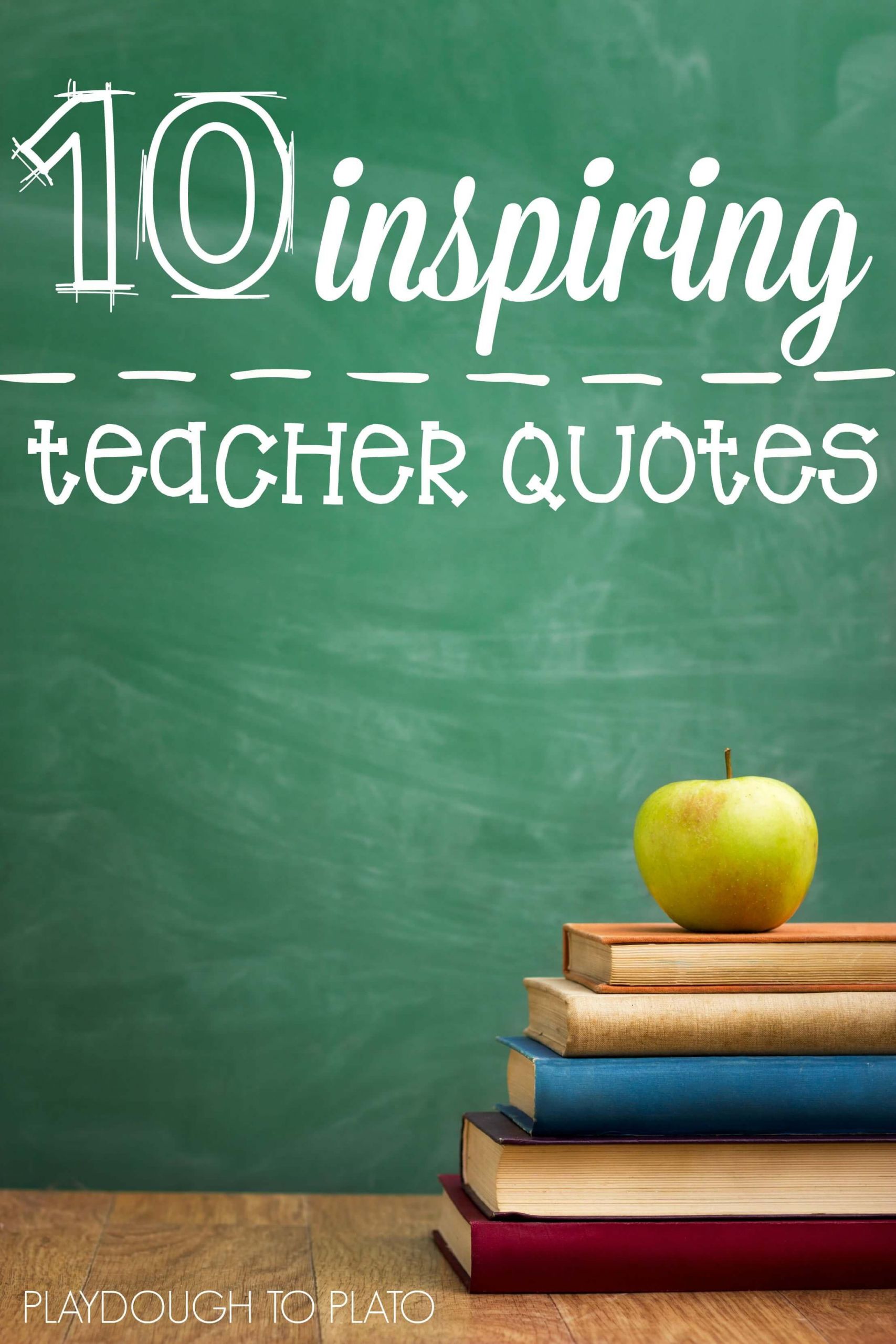 Inspirational Education Quotes For Teachers
 10 Inspiring Teacher Quotes Playdough To Plato