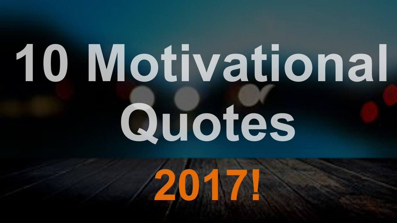 Inspirational Quotes For 2017
 10 Best Motivational Quotes 2017 "Happy New Year"