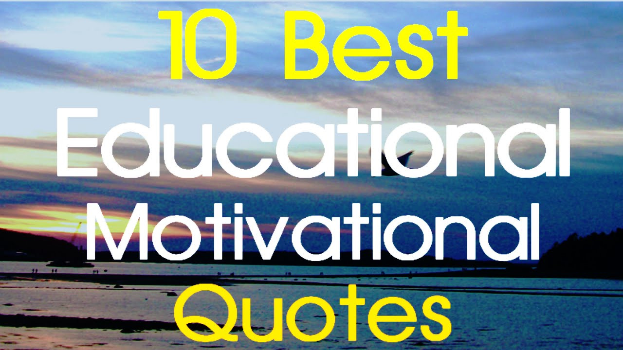 Inspirational Quotes On Education
 Educational Motivational Quotes 10 Best Educational
