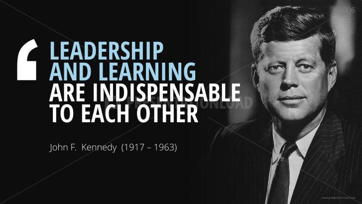 Jfk Leadership Quotes
 "LEADERSHIP AND LEARNING ARE INDISPENSABLE TO EACH OTHER