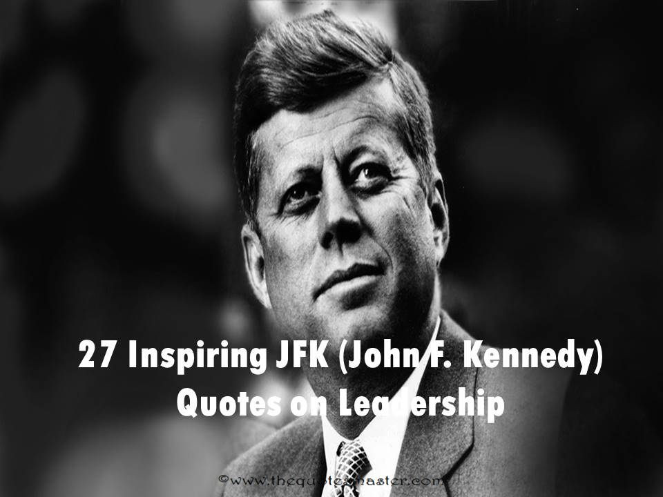 Jfk Leadership Quotes
 27 Inspiring JFK John F Kennedy Quotes on Leadership