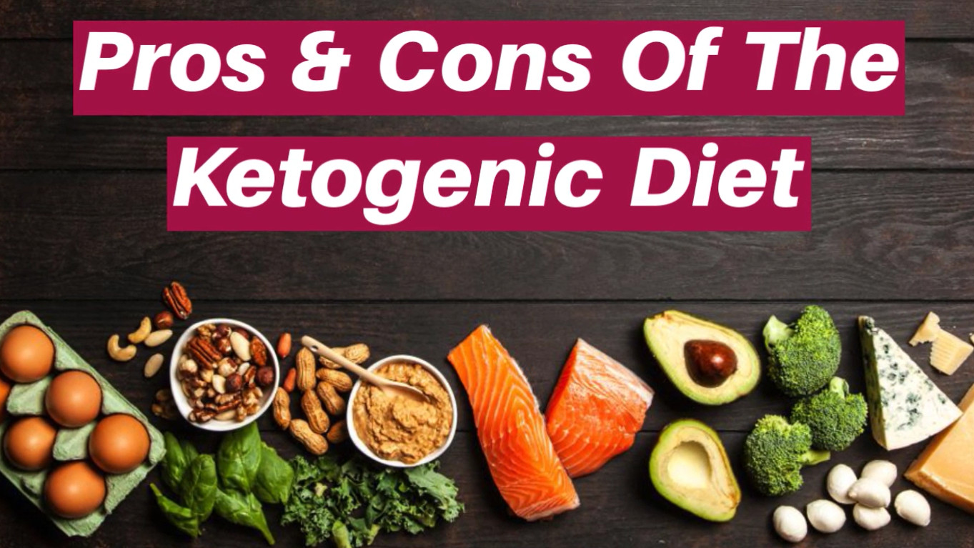 Keto Diet Cons
 Pros & Cons The Ketogenic Diet