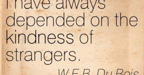 Kindness Of Strangers Quotes
 Top 24 Kindness Strangers Quote Home Family Style