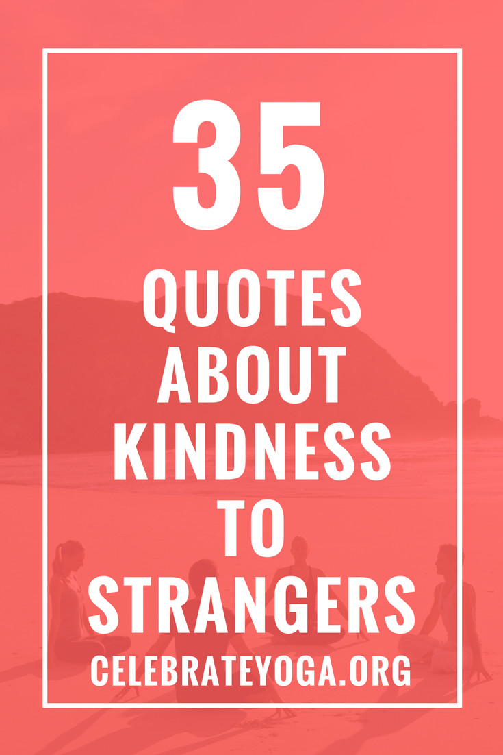 Kindness Of Strangers Quotes
 35 Quotes About Kindness to Strangers