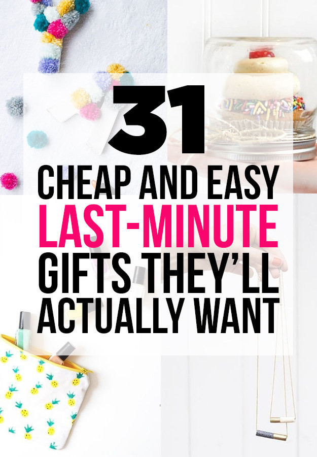 Last Minute DIY Birthday Gifts
 31 Cheap And Easy Last Minute DIY Gifts They ll Actually Want