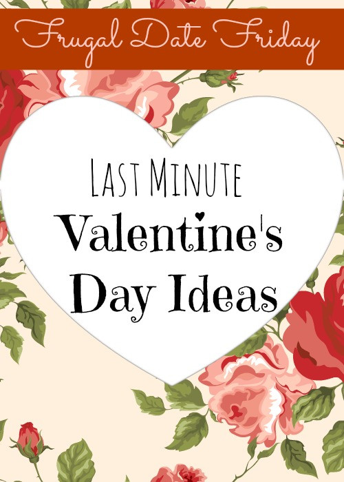 Last Minute Valentines Day Gift Ideas
 Frugal Date Friday Last Minute Valentine s Day Ideas