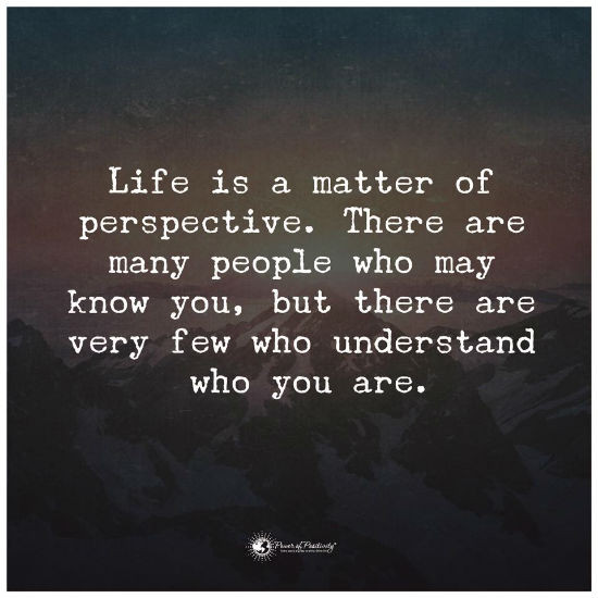 Life Perspective Quotes
 Life is a matter of perspective There are many people who