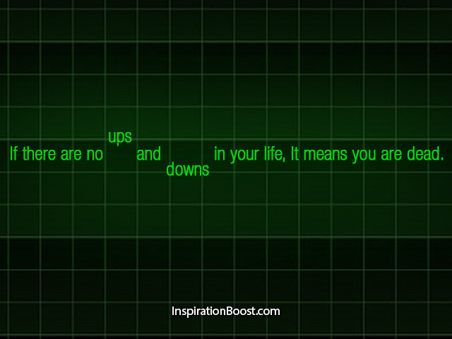 Life Ups And Down Quotes
 Up and Down Quotes