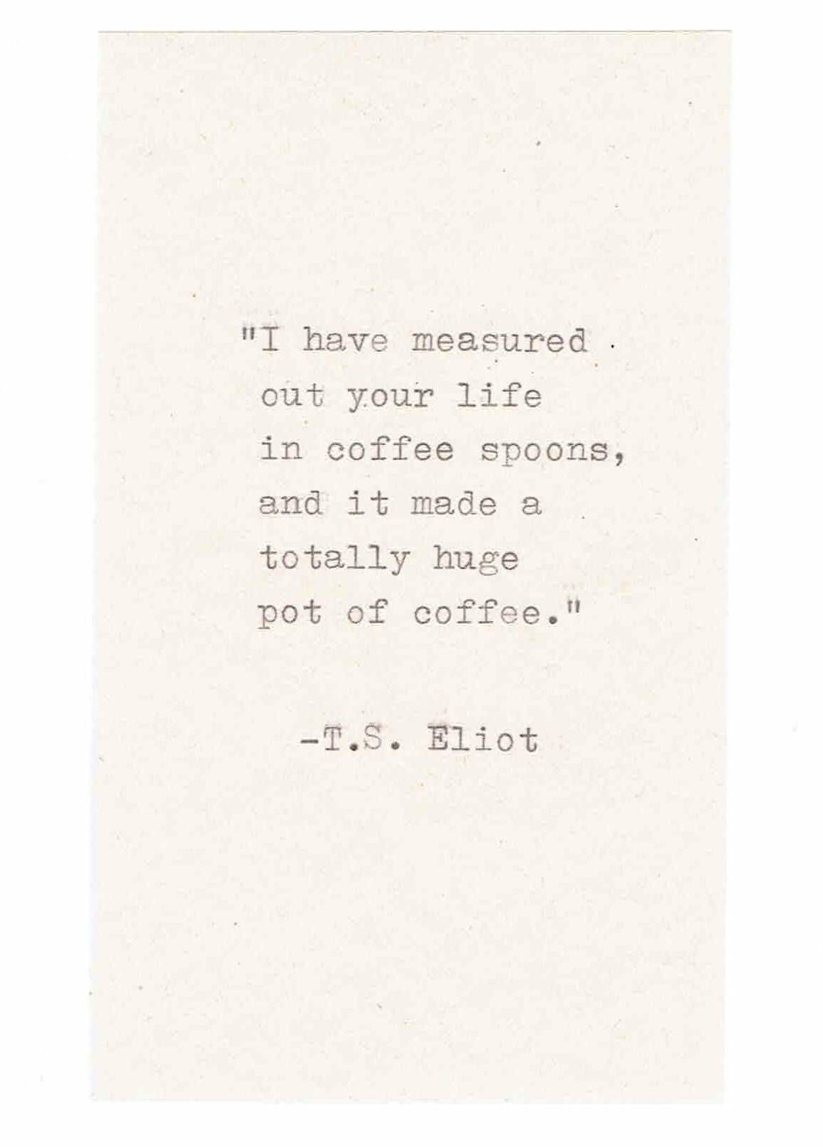 Literary Birthday Quote
 T S Eliot Coffee Spoons Funny Birthday Card