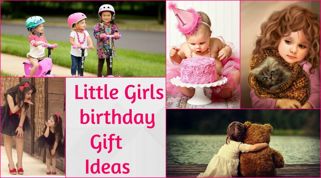 Little Girl Birthday Gift Ideas
 Little Girls birthday Gift Ideas
