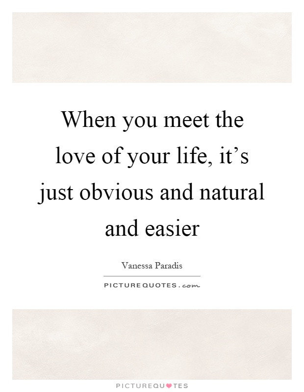 Love Of Your Life Quote
 Love Your Life Quotes & Sayings