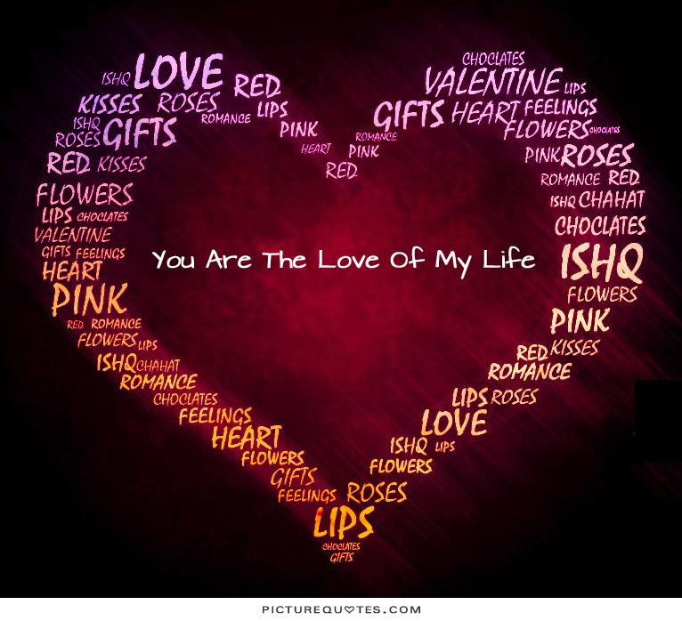 Love Of Your Life Quote
 Quotes For Her Love My Life QuotesGram