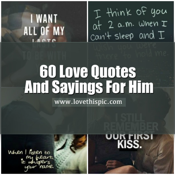 Love Quotes And Sayings For Him
 60 Love Quotes And Sayings For Him