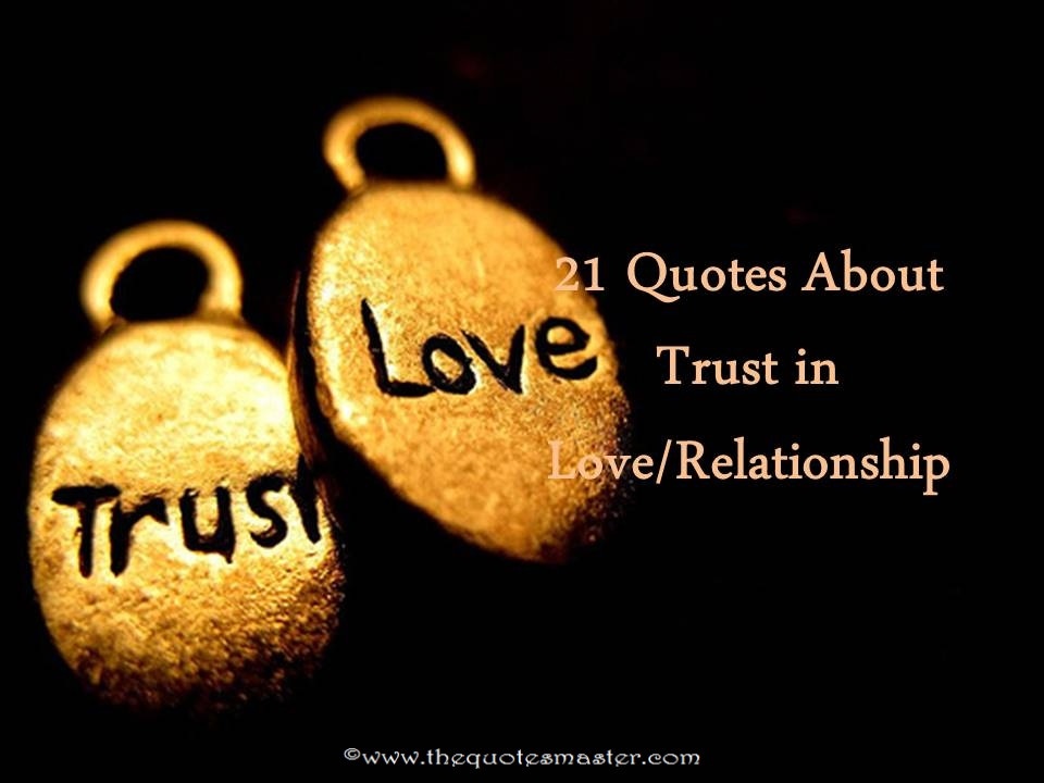Love Trusting Quotes
 21 Quotes About Trust in Love And Relationship