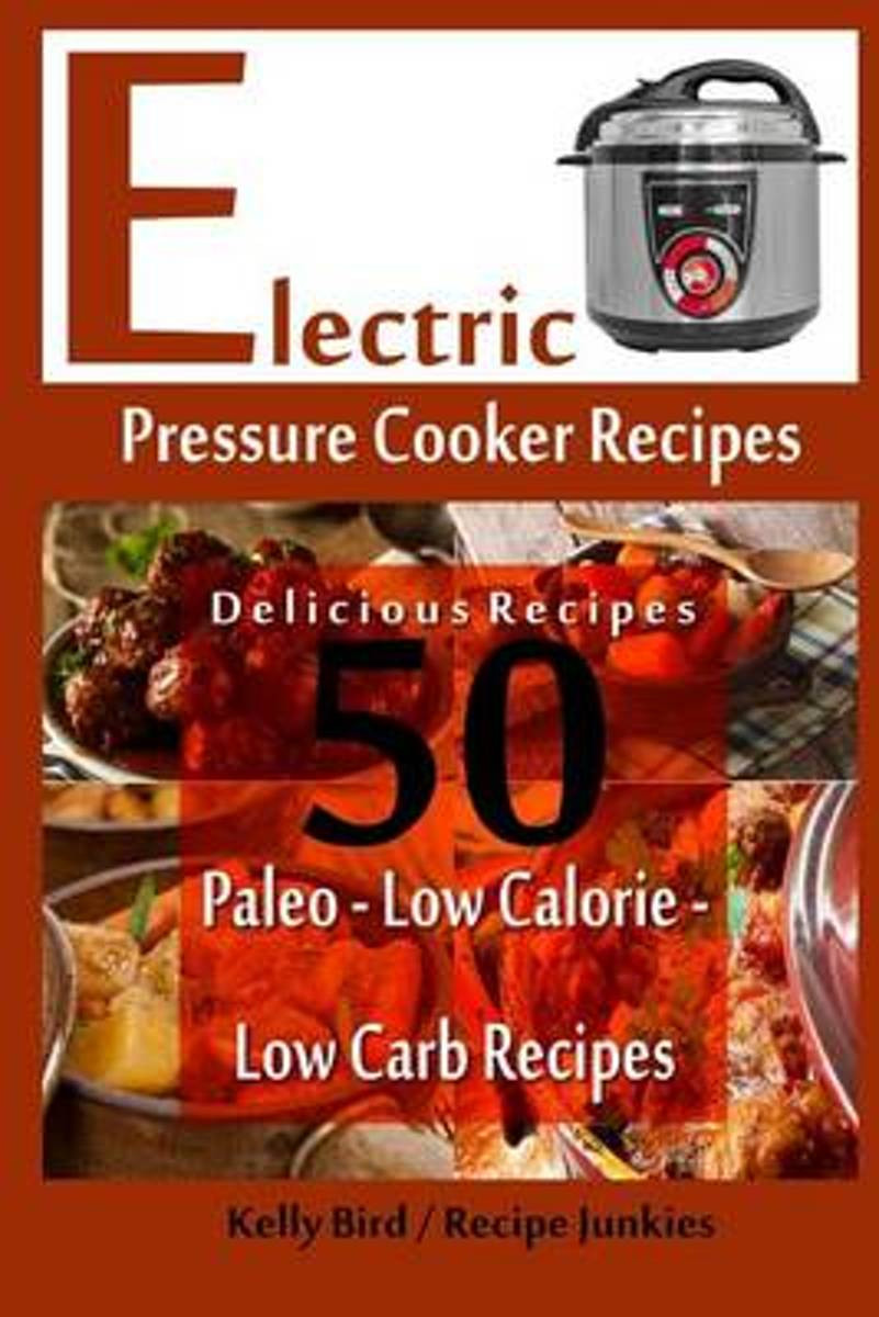 Low Calorie Pressure Cooker Recipes
 Electric Pressure Cooker Recipes 50 Delicious Recipes