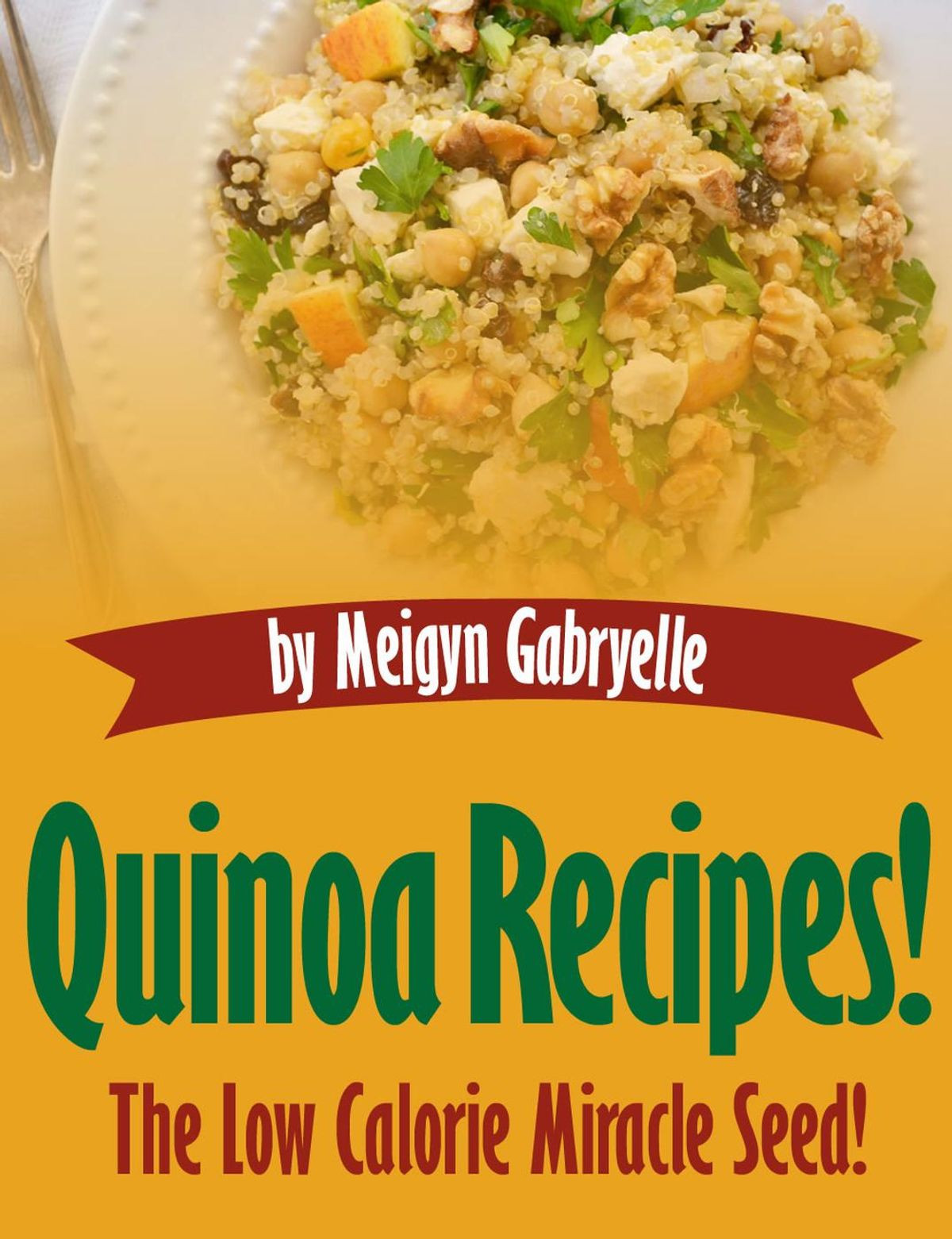 Low Calorie Quinoa Recipes
 Quinoa Recipes The Low Calorie Miracle Seed eBook