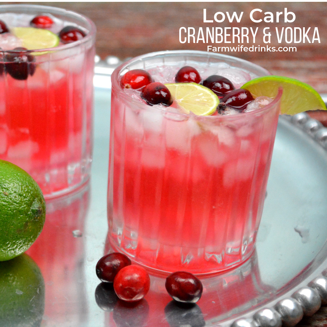 Low Carb Cocktails
 Low Carb Cranberry and Vodka The Farmwife Drinks