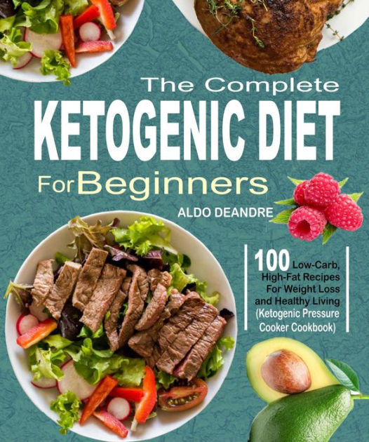 Low Carb High Fat Diet Recipes
 The plete Ketogenic Diet for Beginners 100 Low Carb
