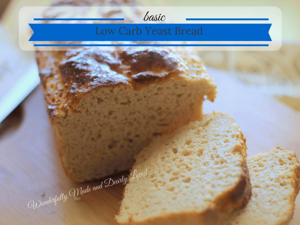 Low Carb Yeast Bread Recipe
 Basic Low Carb Yeast Bread Wonderfully Made and Dearly Loved