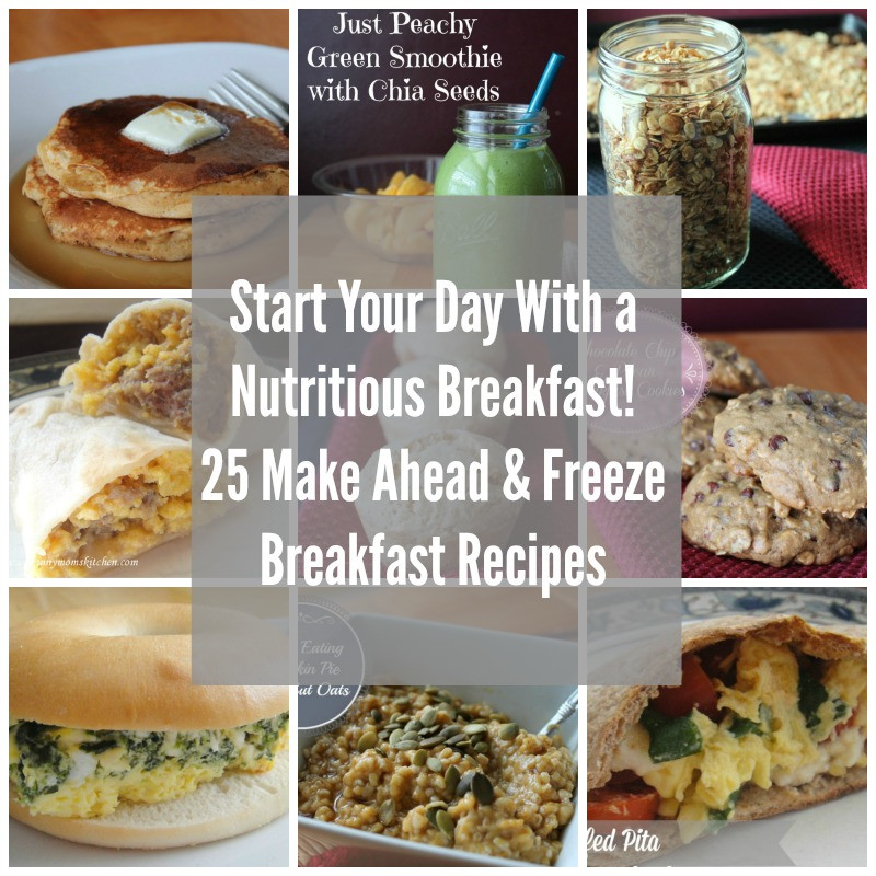 Make Ahead Breakfast Recipes To Freeze
 Start Your Day with a Nutritious Breakfast 25 Make and