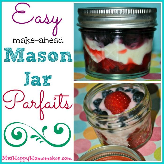 Make Ahead Mason Jar Desserts
 Easy Make Ahead Mason Jar Parfaits