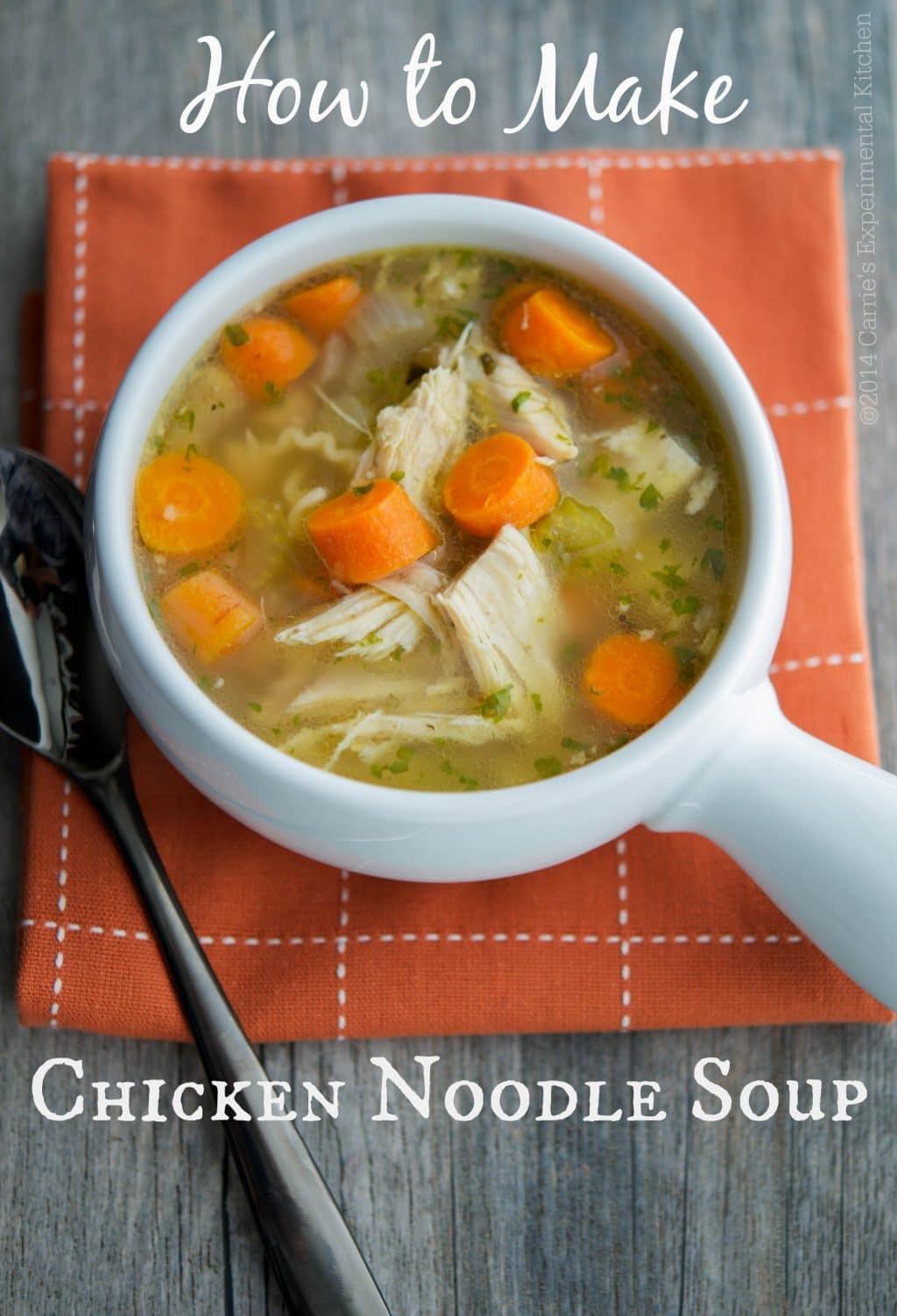 Make Chicken Noodle Soup
 How to Make Chicken Noodle Soup Carrie’s Experimental